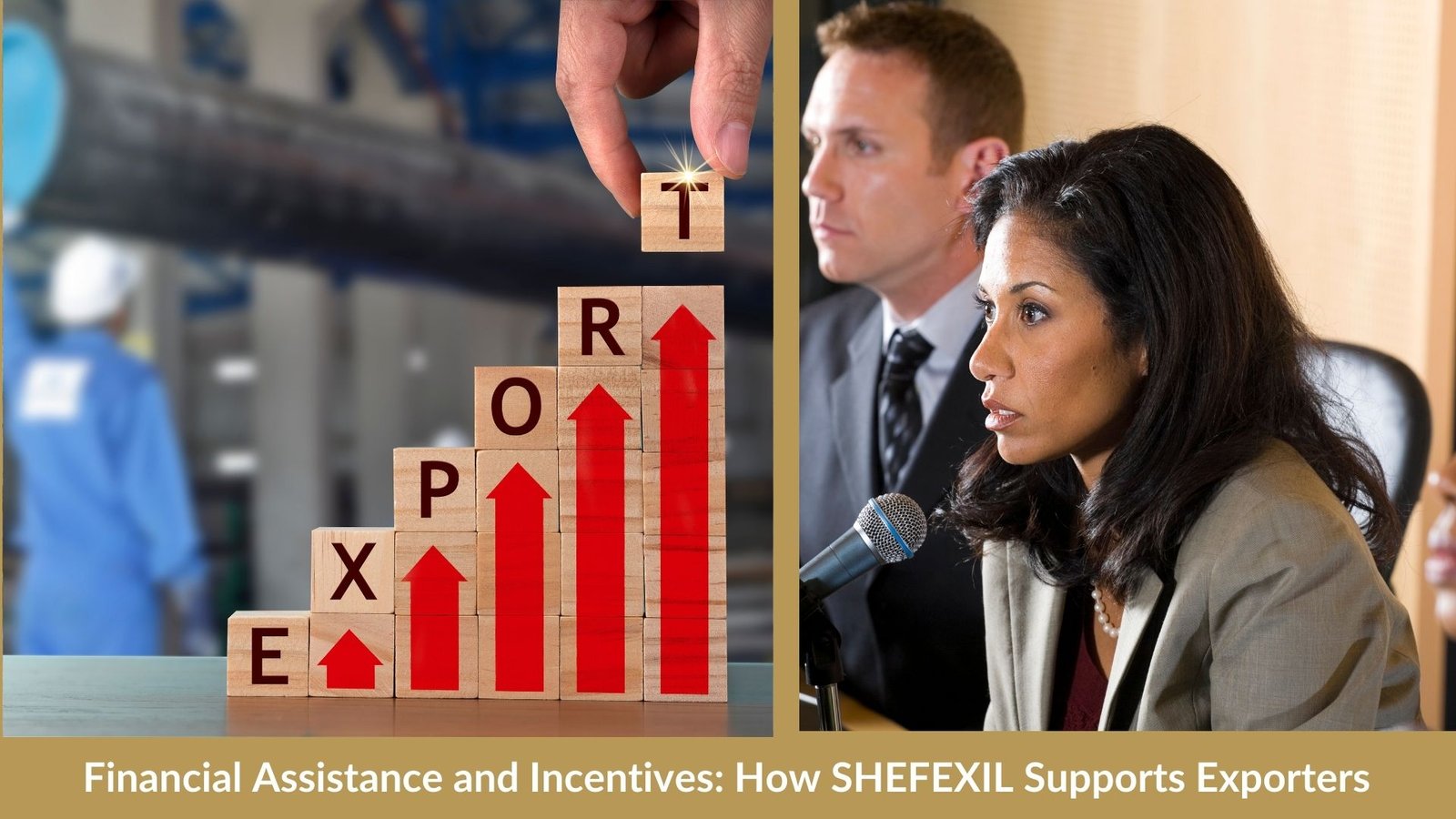 Financial Assistance and Incentives: How SHEFEXIL Supports Exporters
