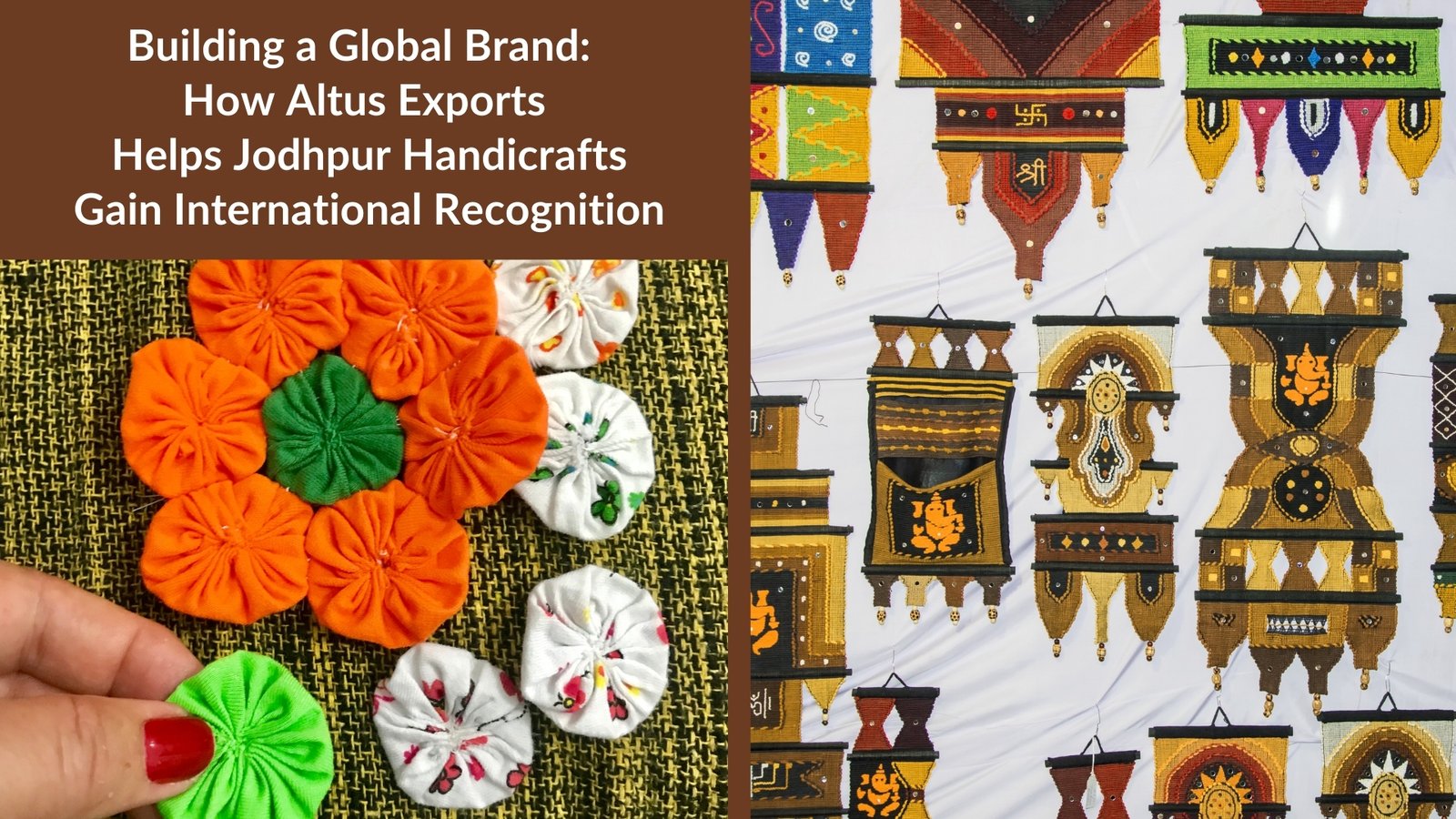 Building a Global Brand: How Altus Exports Helps Jodhpur Handicrafts Gain International Recognition