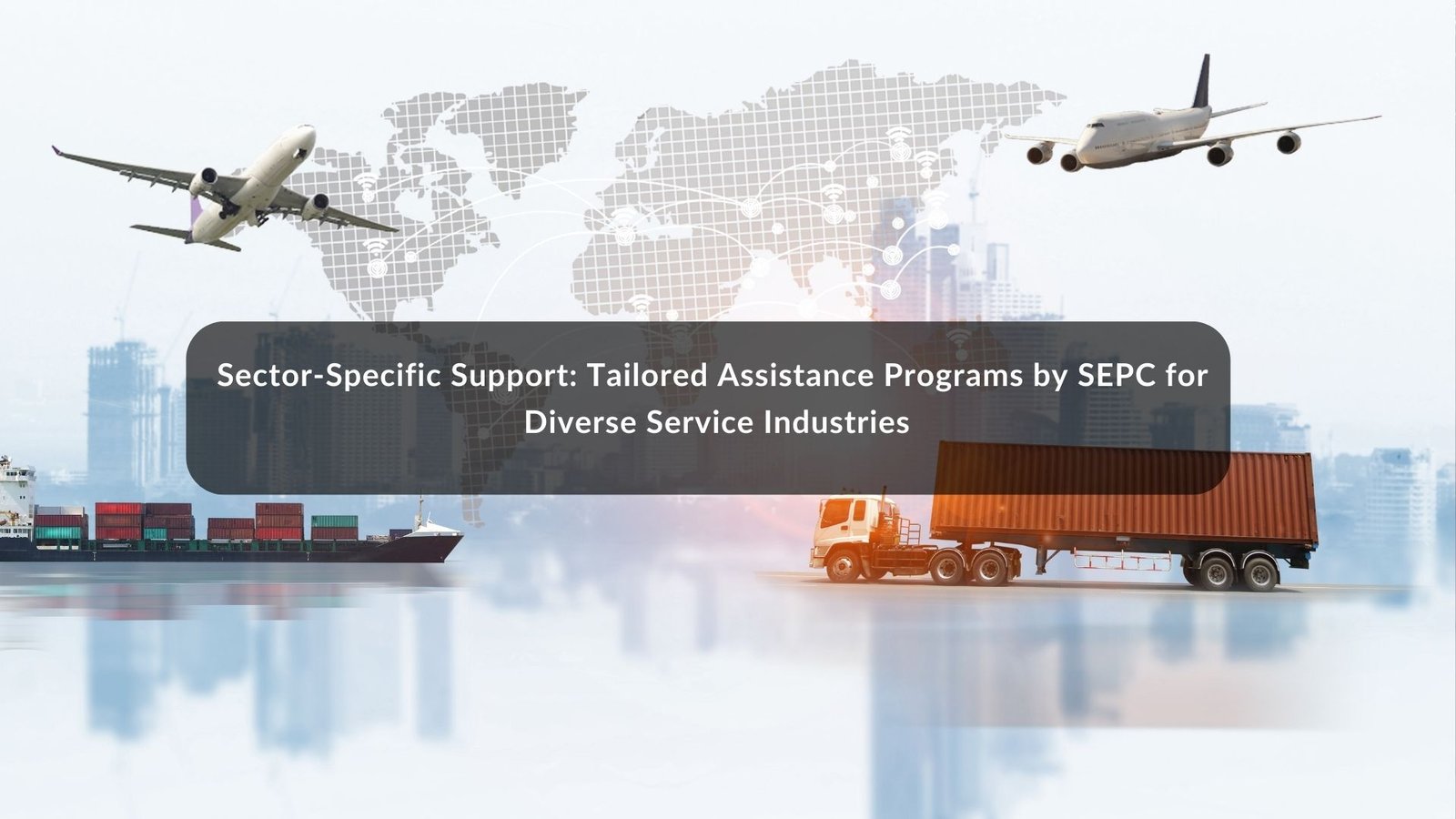 Sector-Specific Support: Tailored Assistance Programs by SEPC for Diverse Service Industries 