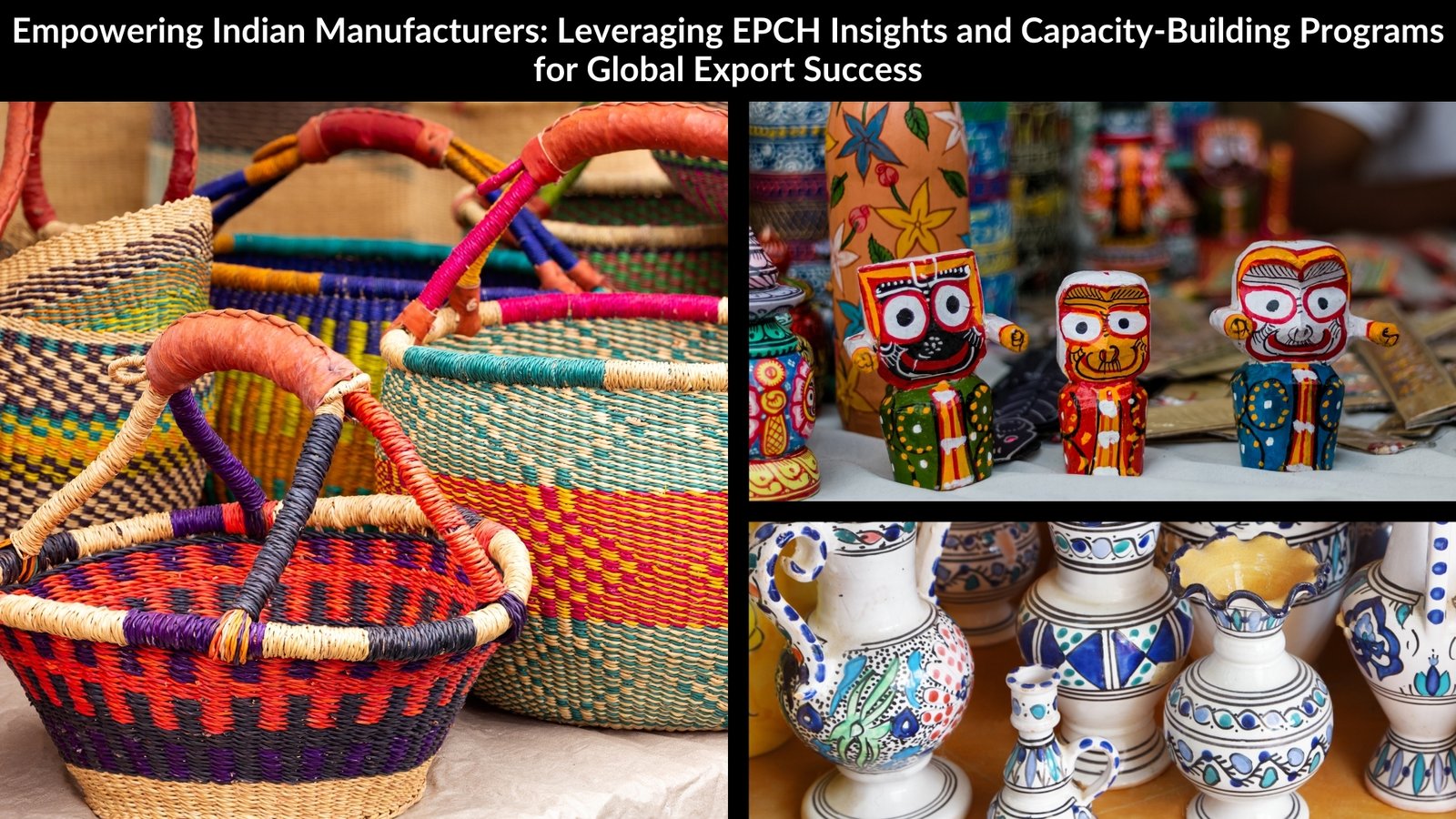 Empowering Indian Manufacturers: Leveraging EPCH Insights and Capacity-Building Programs for Global Export Success