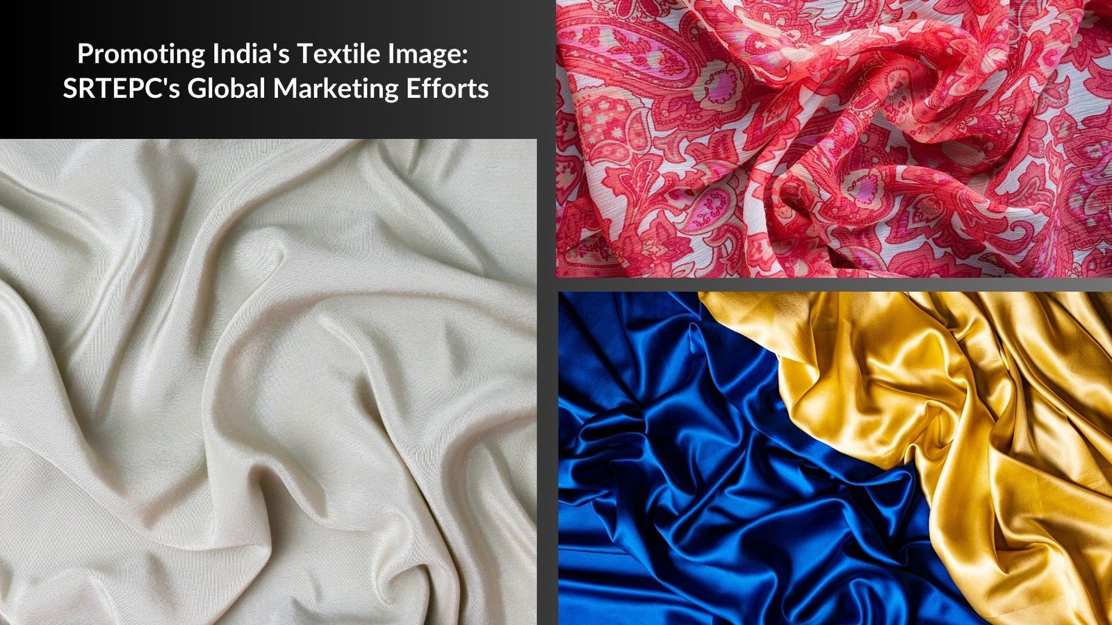 Promoting India's Textile Image: SRTEPC's Global Marketing Efforts
