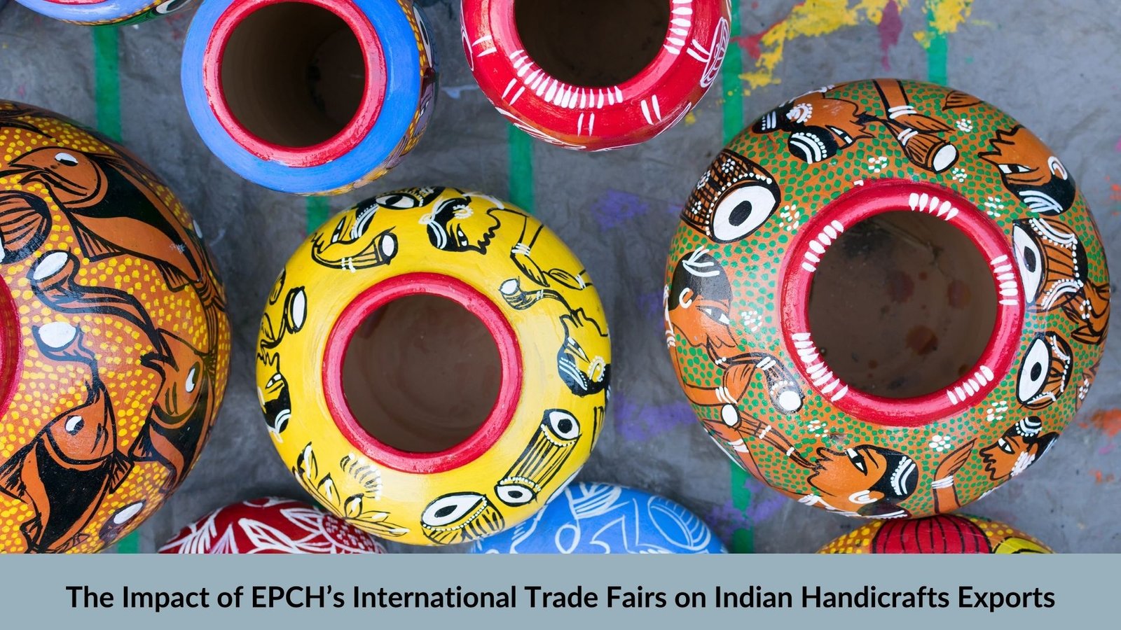 The Impact of EPCH’s International Trade Fairs on Indian Handicrafts Exports
