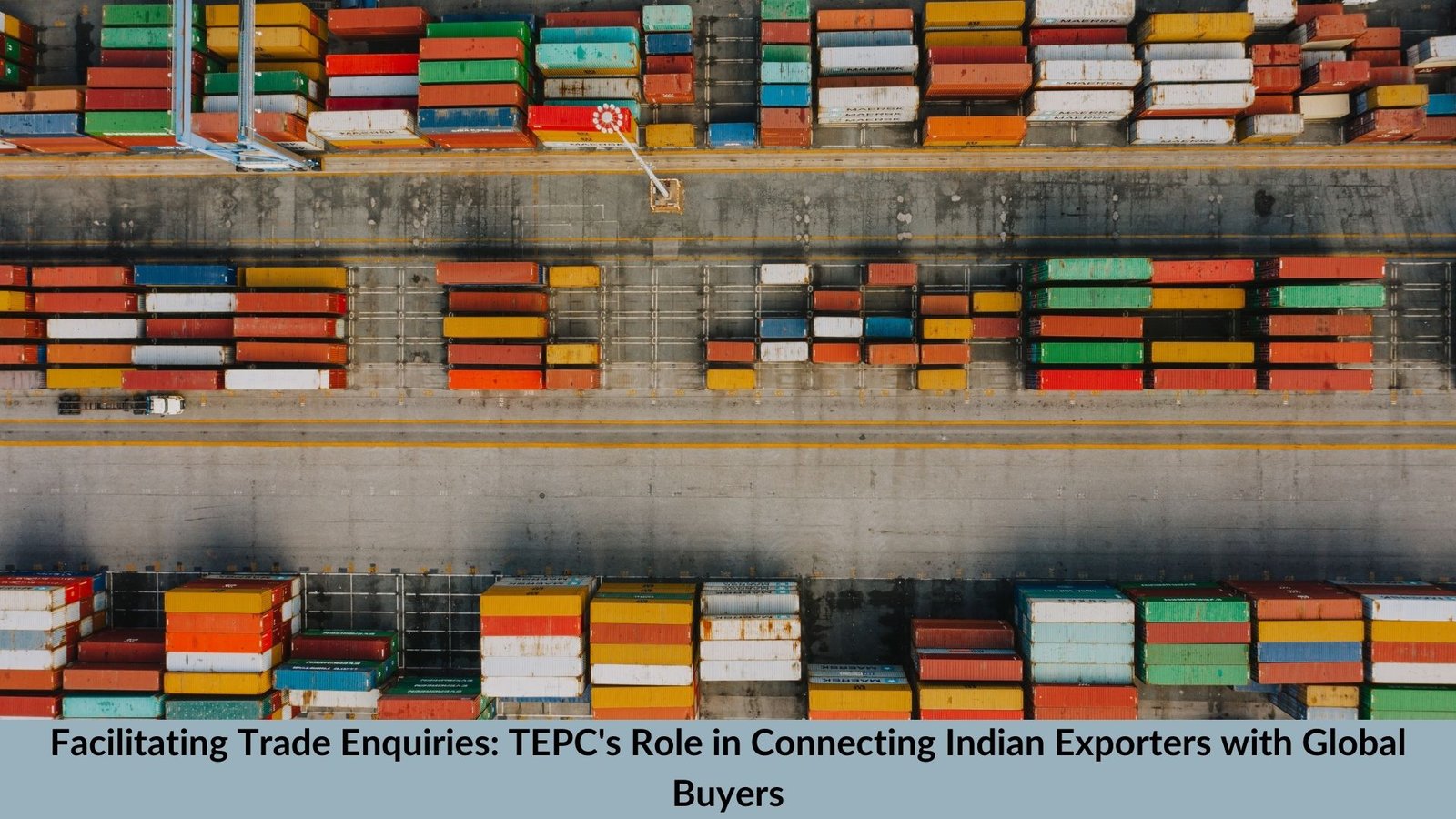 Facilitating Trade Enquiries: TEPC's Role in Connecting Indian Exporters with Global Buyers
