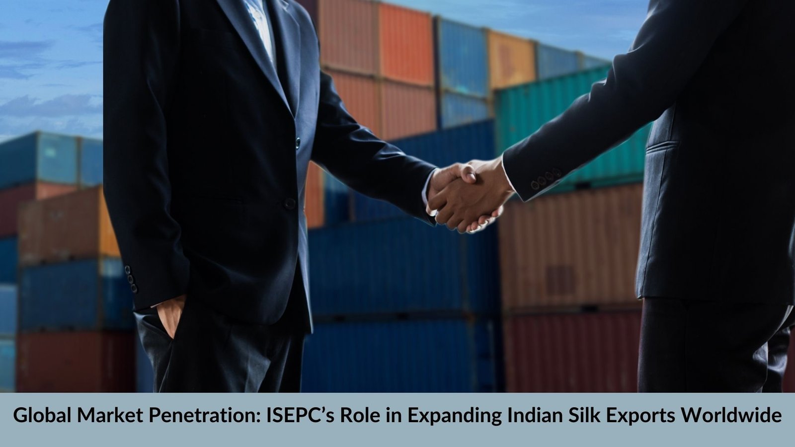 Global Market Penetration: ISEPC’s Role in Expanding Indian Silk Exports Worldwide
