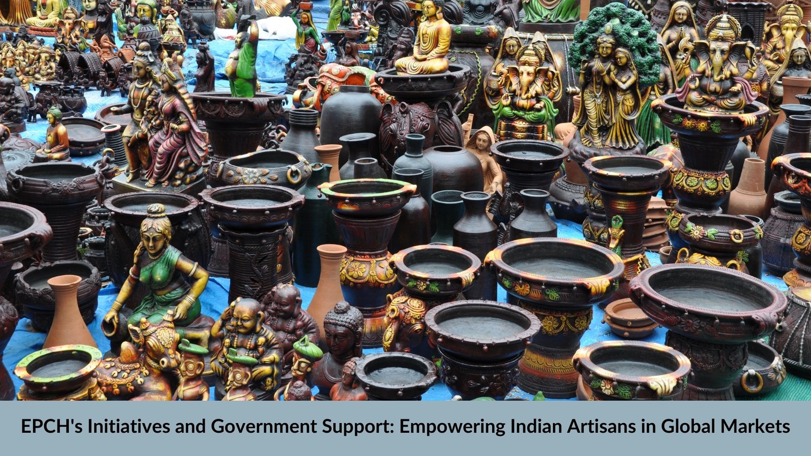 EPCH's Initiatives and Government Support: Empowering Indian Artisans in Global Markets